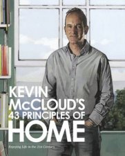 Kevin McClouds 43 Principles of Home Enjoying Life in the TwentyFirst