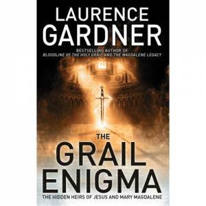 The Grail Enigma: The Hidden Heirs Of Jesus And Mary Magdalene by Laurence Gardner