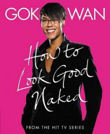 How To Look Good Naked by Gok Wan