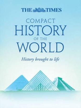 The Times Compact History Of The World by Geoffrey Parker