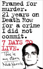 Seven Days to Live The amazing true story of how one man survived 21