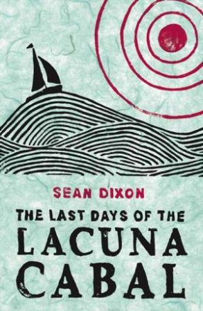 The Last Days of the Lacuna Cabal by Sean Dixon