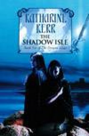 The Shadow Isle by Katharine Kerr