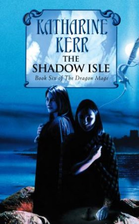 The Shadow Isle by Katharine Kerr