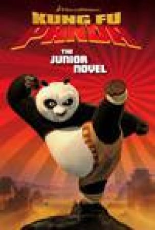 The Junior Novel: Kung Fu Panda by .