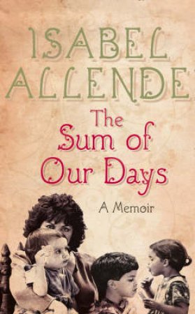 The Sum Of Our Days by Isabel Allende