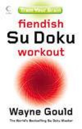 Fiendish Su Doku Workout by Wayne Gould