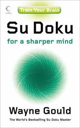 Su Doku For A Sharper Mind by Wayne Gould