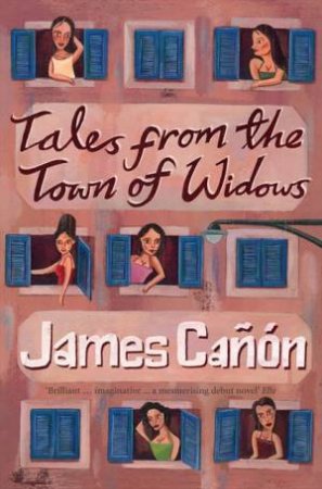 Tales From The Town Of Widows by James Canon