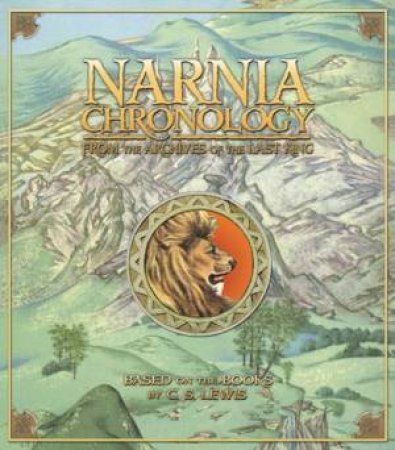 Narnia Chronology: From the Archives of the Last King by C S Lewis