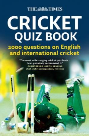 The Times Cricket Quiz Book: 2000 Questions on English and International by Chris Bradshaw