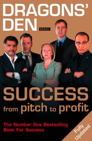 Dragons' Den: Success, From Pitch To Profit by Duncan Bannatyne