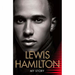 Lewis Hamilton: My Story by Lewis Hamilton