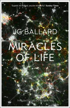 Miracles Of Life by J G Ballard