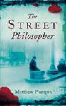 The Street Philosopher by Matthew Plampin