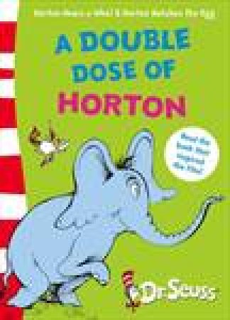 Double Dose of Horton: Horton Hears a Who? and Horton Hatches the Egg by Dr Seuss