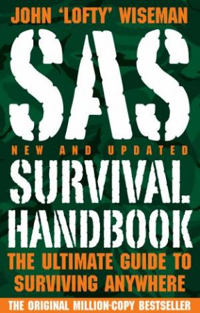 SAS Survival Handbook: The Ultimate Guide to Surviving Anywhere by John Wiseman