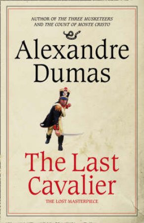 The Last Cavalier: Being The Adventures Of Count Sainte-Hermine In The Age Of Napoleon by Alexandre Dumas