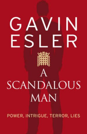 A Scandalous Man by Gavin Esler