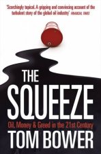 The Squeeze Oil Money And Greed In The 21st Century