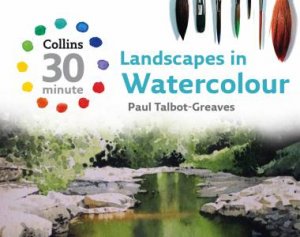 30-minute Landscapes in Watercolour by Paul Talbot-Greaves