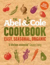 The Abel And Cole Cookbook Easy Seasonal Organic