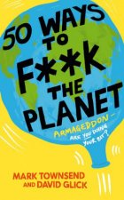 50 Ways To Fk The Planet