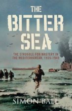 Bitter Sea The Struggle For Mastery in the Mediterranean
