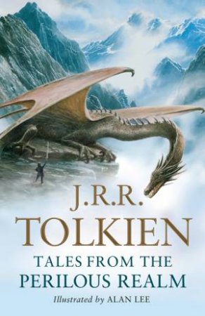 Tales From the Perilous Realm: Roverandom and Other Classic Faery Stories by J R R Tolkien