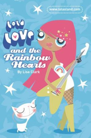 Lola Love and the Rainbow Hearts by Lisa Clark