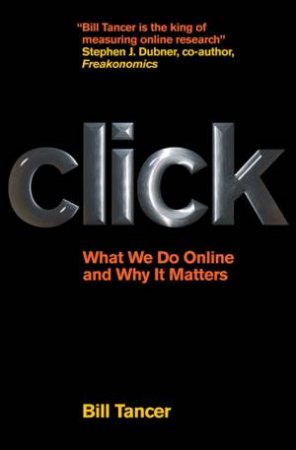 Click: What We Do Online and Why It Matters by Bill Tancer