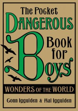 Pocket Dangerous Book For Boys: The Wonders of the World by Conn & Hal Iggulden