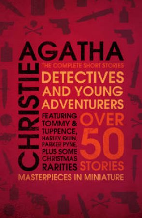 Detectives and Young Adventurers The Complete Short Stories by Agatha Christie