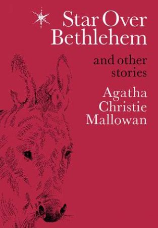 Star Over Bethlehem: Christmas Stories and Poems, Facsimile Ed by Agatha Christie