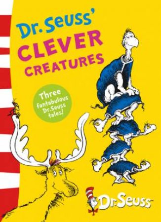 Dr.Seuss' Clever Creatures (3-in-1 bind up edition) by Dr Seuss