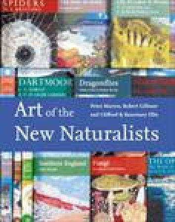 Art of the New Naturalists: A Complete History by Peter Marren