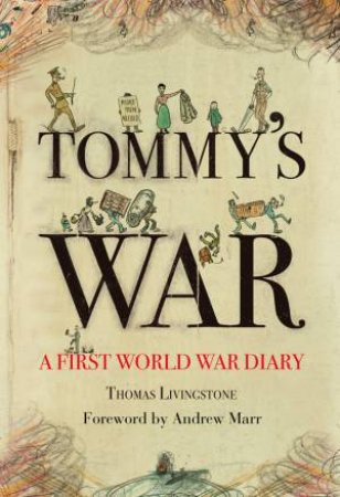 Tommy's War: A First World War Diary 1913-1918 by Thomas Cairns Livingstone