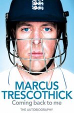 Coming Back To Me The Autobiography Of Marcus Trescothick