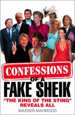 Confessions of a Fake Sheik The King of the Sting Reveals All