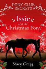 Pony Club Secrets Issie And The Christmas Pony