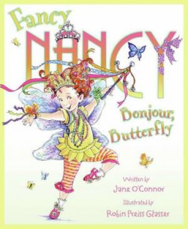 Fancy Nancy: Bonjour, Butterfly by Jane O'Connor