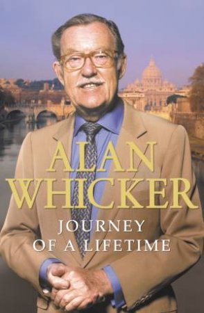 Journey Of A Lifetime by Alan Whicker