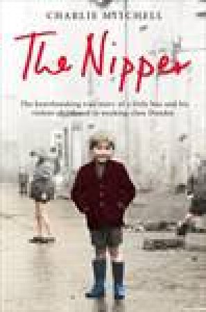 Nipper: The true story of a little boy and his violent childhood in working class Dundee by Charlie Mitchell