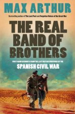 Real Band of Brothers FirstHand Accounts From the Last British Survivors of the Spanish Civil War