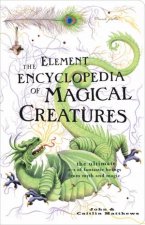 Element Encyclopedia of Magical Creatures The Ultimate AZ of Fantastic Beings from Myth and Magic