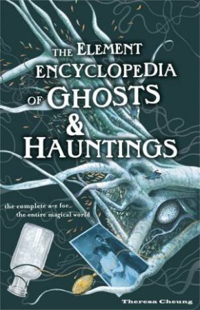 Element Encyclopedia Of Ghosts And Hauntings by Theresa Cheung