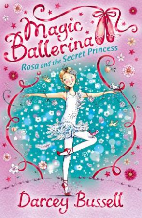 Rosa and the Secret Princess by Darcey Bussell