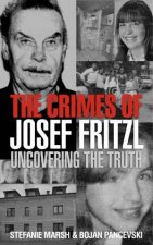 Crimes of Josef Fritzl Uncovering the Truth