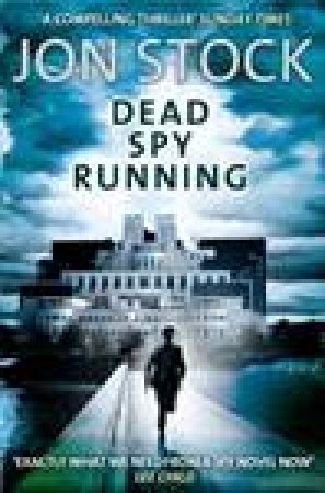 Dead Spy Running by Jon Stock