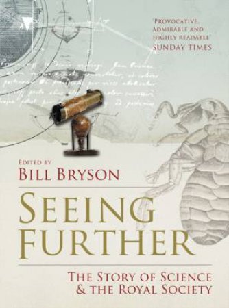 Seeing Further: The Story of Science and the Royal Society by Bill Bryson